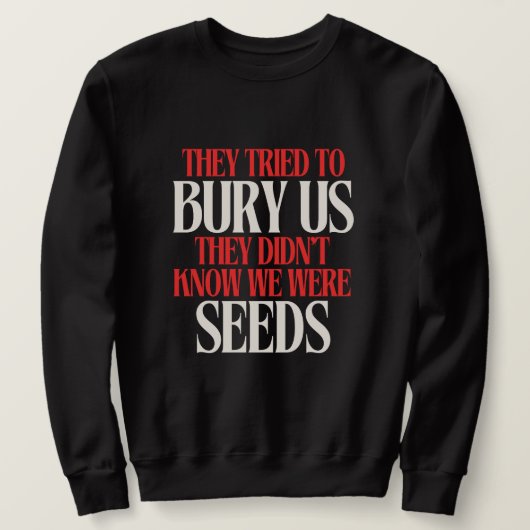 Sweatshirt Ils ont essayé de nous enterrer | (Design devant)