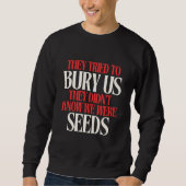 Sweatshirt Ils ont essayé de nous enterrer | (Devant)