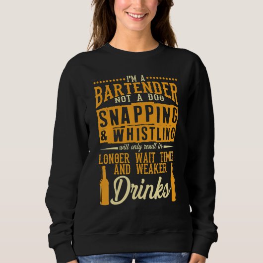 Sweatshirt I'm A Bartender Not A Dog Bartending Bartenders (Devant)