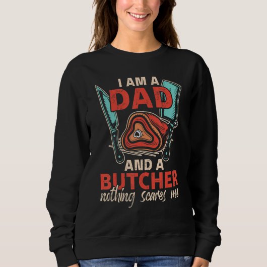 Sweatshirt I'm A Dad & A Butcher Can't Sacre Me Meat Butcher (Devant)