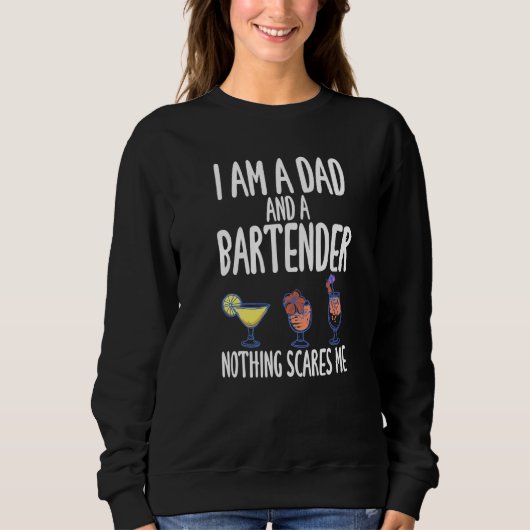 Sweatshirt I'm A Dad And A Bartender Nothing Scares Me (Devant)
