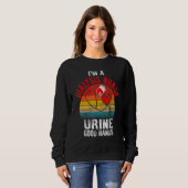 Sweatshirt I'm A Dialysis Tech And Urine Good Hands Fun Dialy (Devant entier)