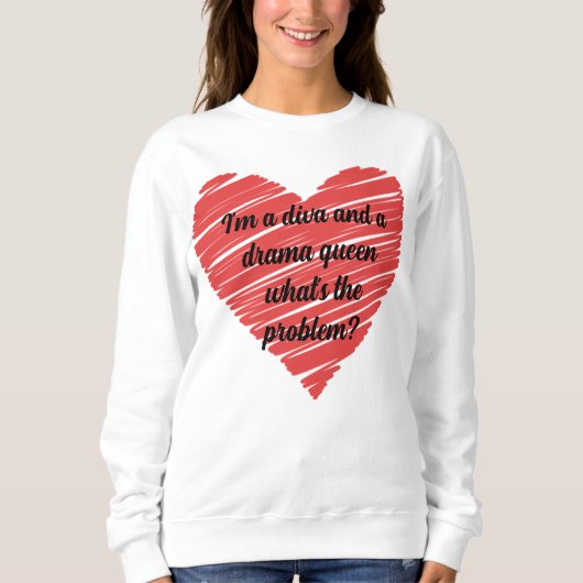 Sweatshirt I'm a diva and a drama queen (Devant)