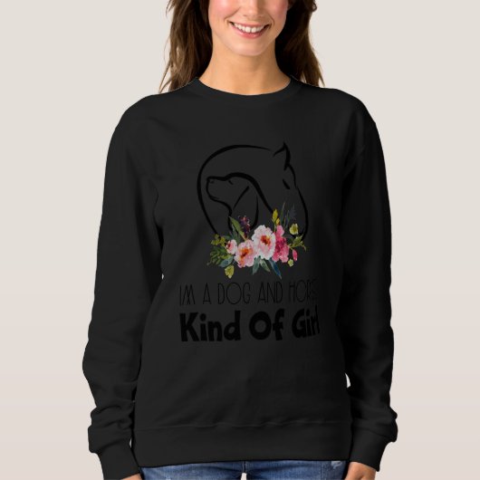 Sweatshirt Im A Dog And Horse Kind Of Girl (Devant)