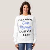 Sweatshirt I'm A Good Case Manager (Devant entier)