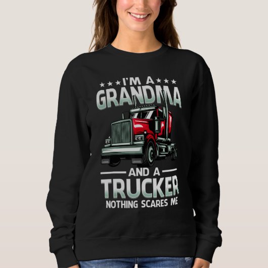 Sweatshirt I'm A Grandma And Trucker Nothing Scares Me Mother (Devant)