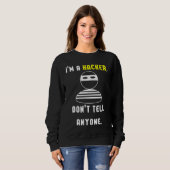Sweatshirt I'm a hacker don't tell anyone (Devant entier)