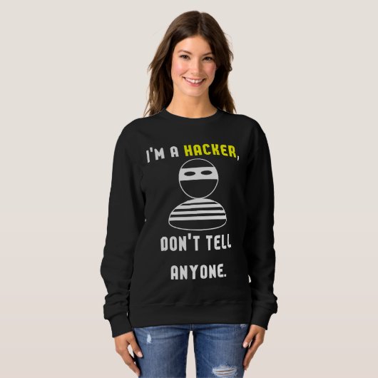 Sweatshirt I'm a hacker don't tell anyone (Devant entier)