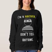 Sweatshirt I'm a hacker don't tell anyone (Devant)