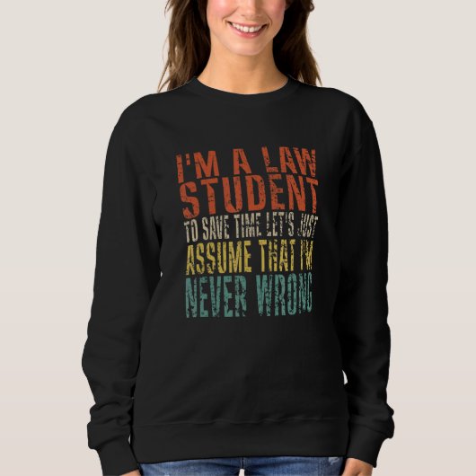Sweatshirt I'm A Law Student To Save Time Let's Just Assume (Devant)