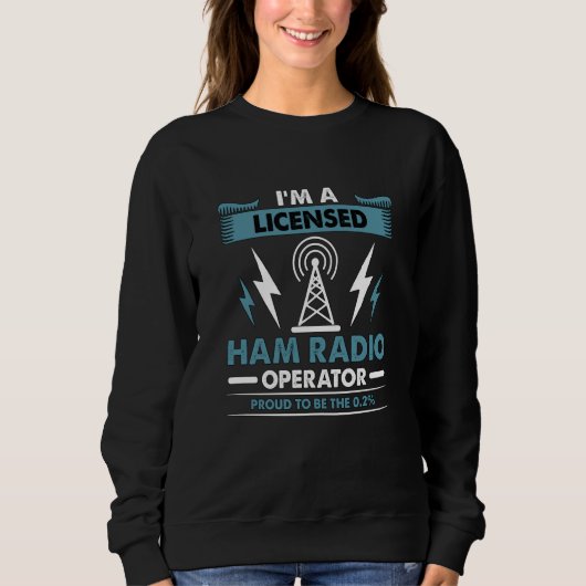 Sweatshirt I'm A Licensed Ham Radio Loves Operating Amateur H (Devant)