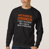 Sweatshirt I'm A Mechanical Engineer I Can't Fix Stupid Funny (Devant)