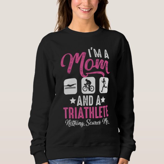 Sweatshirt I'm A Mom And A Triathlete Nothing Scares Me Triat (Devant)