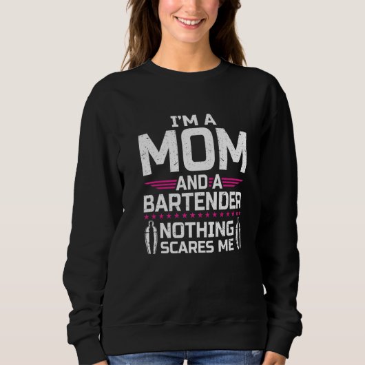 Sweatshirt I'm A Mom & Bartender Nothing Scares Me Bartender (Devant)