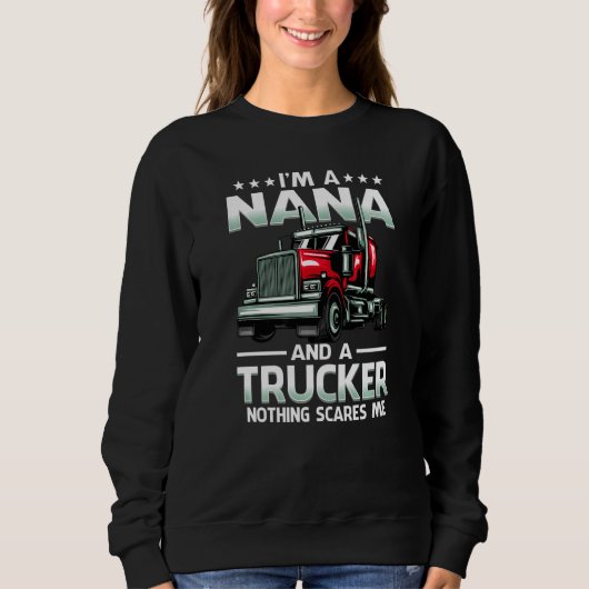Sweatshirt I'm A Nana And Trucker Nothing Scares Me Mother's (Devant)