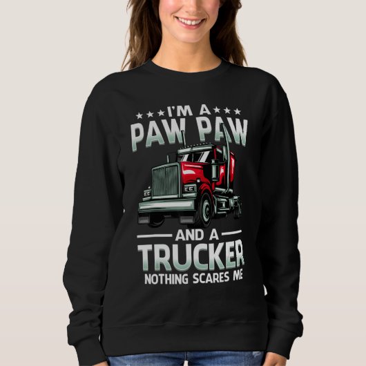 Sweatshirt I'm A Paw Paw And Trucker Nothing Scares Me Father (Devant)