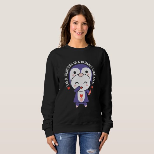 Sweatshirt I'm A Penguin In A Human Costume Penguins Animal C (Devant entier)