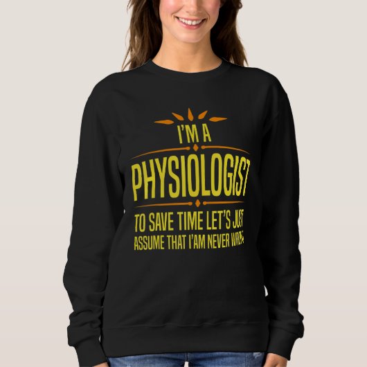 Sweatshirt Im a Physiologist (Devant)