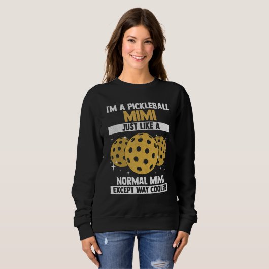 Sweatshirt I'm A Pickleball Mimi Cool Pickleball Player (Devant entier)