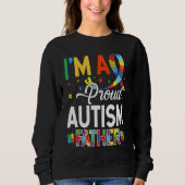 Sweatshirt I'm a Proud Autism Father Matching Autism Awarenes (Devant)