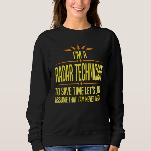 Sweatshirt Im a Radar Technician (Devant)