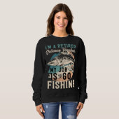 Sweatshirt I'm A Retired Science Teacher My Job Is To Go Fish (Devant entier)