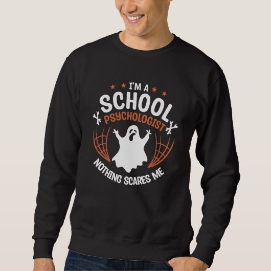 Sweatshirt I'm A School Psychologist Nothing Scares Me Psycho (Devant)