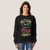 Sweatshirt I'm A Vet Tech Veterinarian Veterinary Technician  (Devant entier)