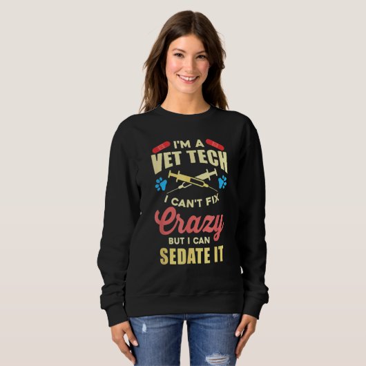 Sweatshirt I'm A Vet Tech Veterinarian Veterinary Technician  (Devant entier)