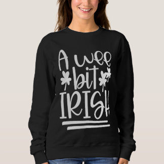 Sweatshirt I'm A Wee Bit Irish Funny Irish Flag St Patricks D