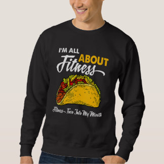 Sweatshirt I'm All About Fitness Taco Into My Mouth