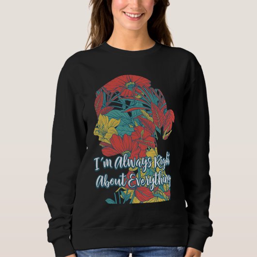 Sweatshirt Im Always Right About Everything Mother's Day  Par (Devant)