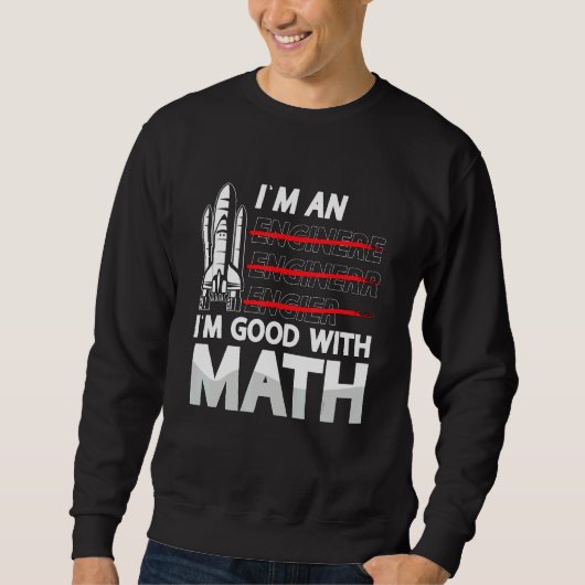 Sweatshirt I'm An I'm Good With Math Engineering Aerospace En (Devant)