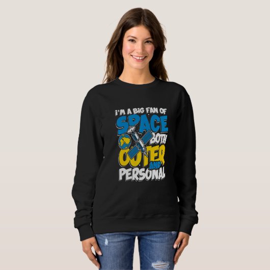 Sweatshirt I'm Big Fan of Space Both Outer and Personal Astro (Devant entier)