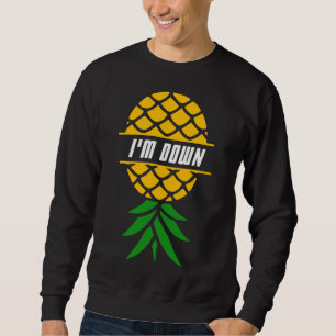 Sweatshirt I'm Down Pineapple Tropical Fruit Hawaiian Vacatio