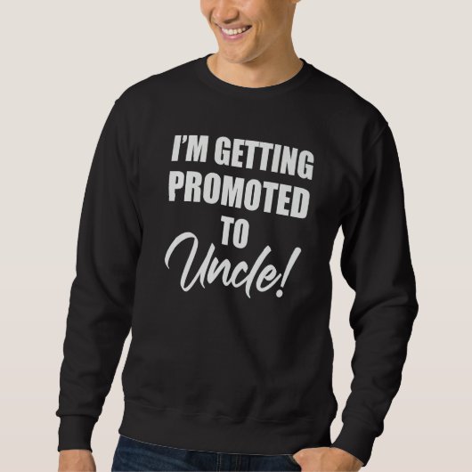 Sweatshirt I'm Getting Promoted To Uncle Family Pregnancy (Devant)