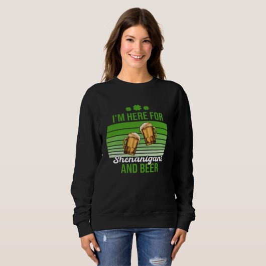 Sweatshirt I'm Here for Shenanigans and Beer St Patrick's Day (Devant entier)