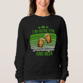 Sweatshirt I'm Here for Shenanigans and Beer St Patrick's Day (Devant)