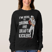 Sweatshirt I'm Here to Drink and Draft Kickers Fantasy Footb (Devant)