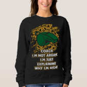 Sweatshirt Im Just Explaining Why Im Right  Coach Humor Coach (Devant)
