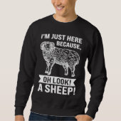 Sweatshirt I'm just here because oh look a sheep sheeps (Devant)