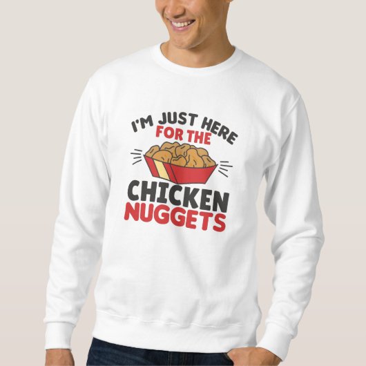 Sweatshirt I'm just Here For The Chicken Nuggets (Devant)
