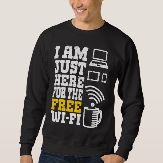 Sweatshirt I'm Just Here For The Free Wi fi Wifi  1 (Devant)
