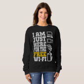 Sweatshirt I'm Just Here For The Free Wi fi Wifi 1 (Devant entier)