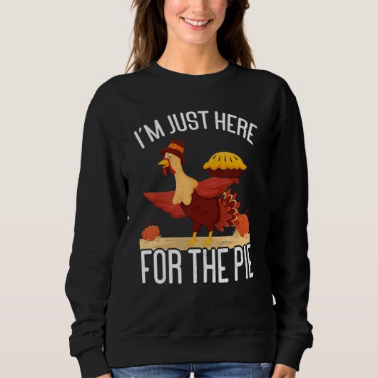 Sweatshirt I'm Just Here For The Pie Thanks Giving Thanksgiv (Devant)