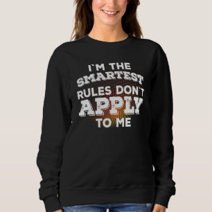 Sweatshirt Im Le Plus Intelligent - Les Règles Ne S'Appliquen