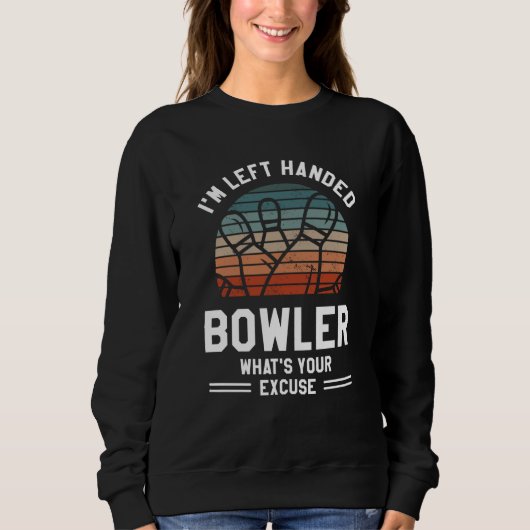 Sweatshirt I'm Left Handed Bowler What's Your Excuse Bowling (Devant)