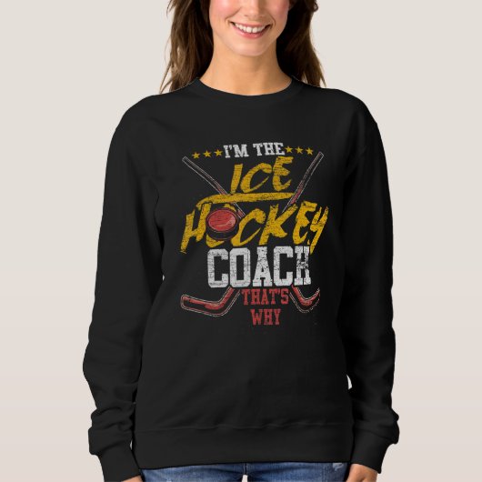 Sweatshirt Im L'Entraîneur De Hockey Sur Glace C Pourquoi Ent (Devant)