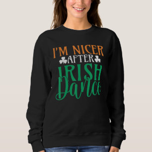 Sweatshirt Im Nicer Après Irish Dance Irish Danseur Irlandais