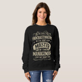 Sweatshirt I'm Not A Procrastinator Im Just A Master Of Time  (Devant entier)